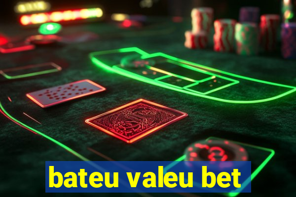 bateu valeu bet